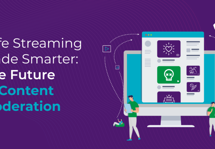 Safe Streaming Made Smarter_ The Future of Content Moderation