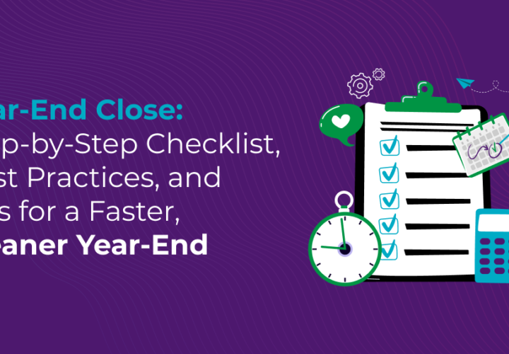Year-End Close_ Step-by-Step Checklist, Best Practices, and Tips for a Faster, Cleaner Year-End