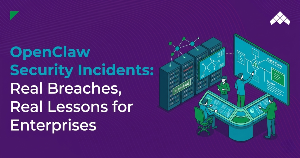 OpenClaw Security Incidents: Real-World Breaches and What Enterprises Can Learn From Them